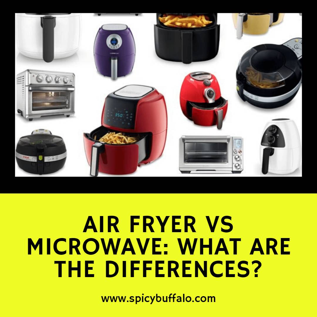 Air Fryer vs Microwave What Are The Differences? Spicy Buffalo