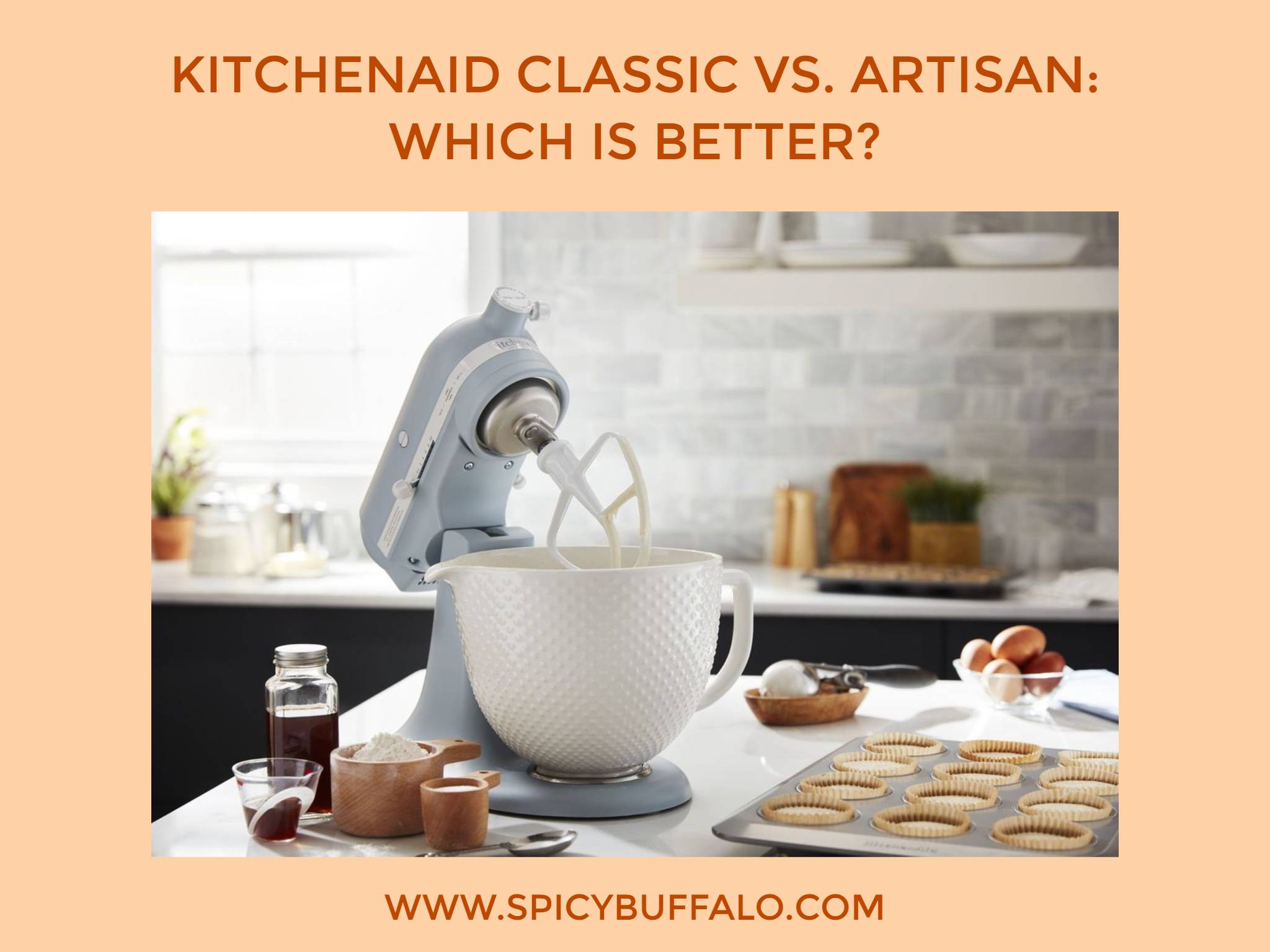 KitchenAid Classic Vs Artisan Which Is Better Spicy Buffalo   1.3 