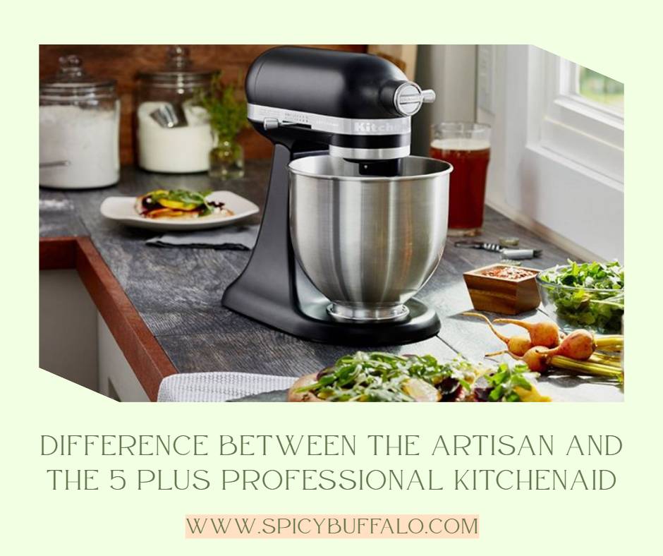 Difference Between The Artisan And The 5 Plus Professional KitchenAid 