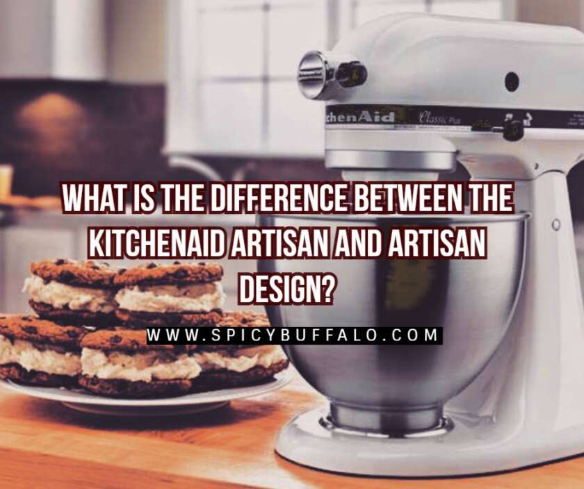 What Is The Difference Between The KitchenAid Artisan And Artisan