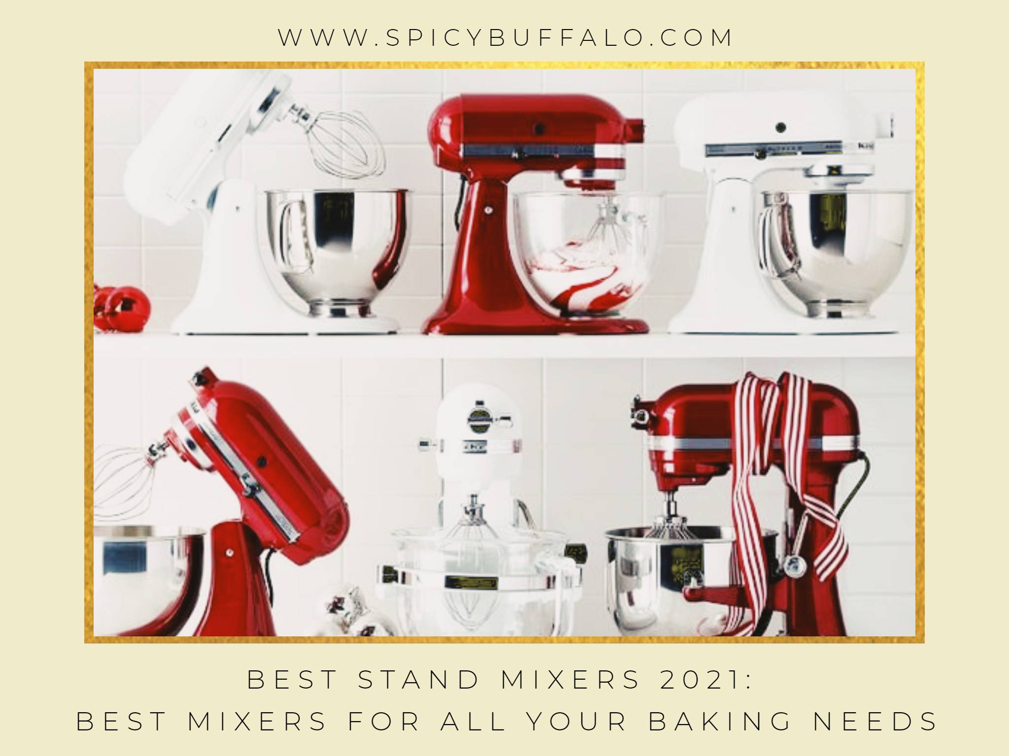 Best Stand Mixers 2021 Best Mixers For All Your Baking Needs Spicy Buffalo