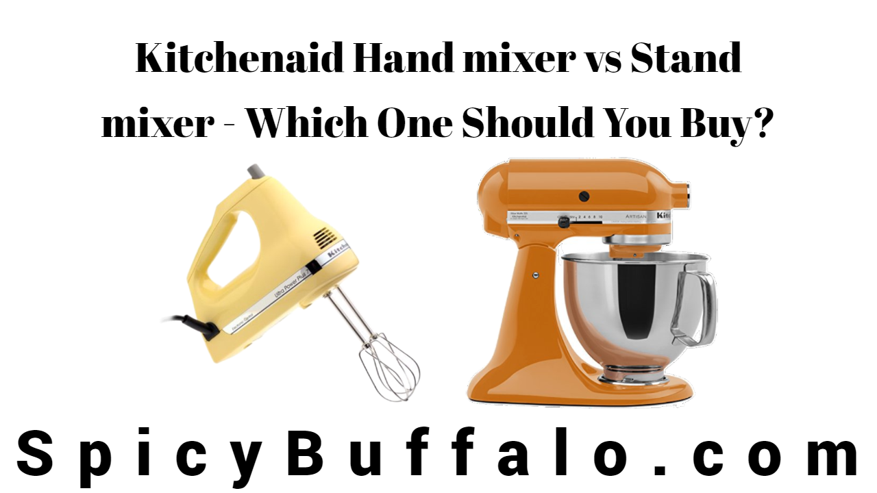 Kitchenaid Hand mixer vs Stand mixer Which One Should You Buy