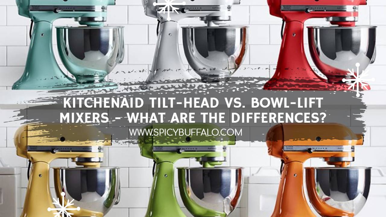 KitchenAid TiltHead Vs. BowlLift Mixers What Are The Differences