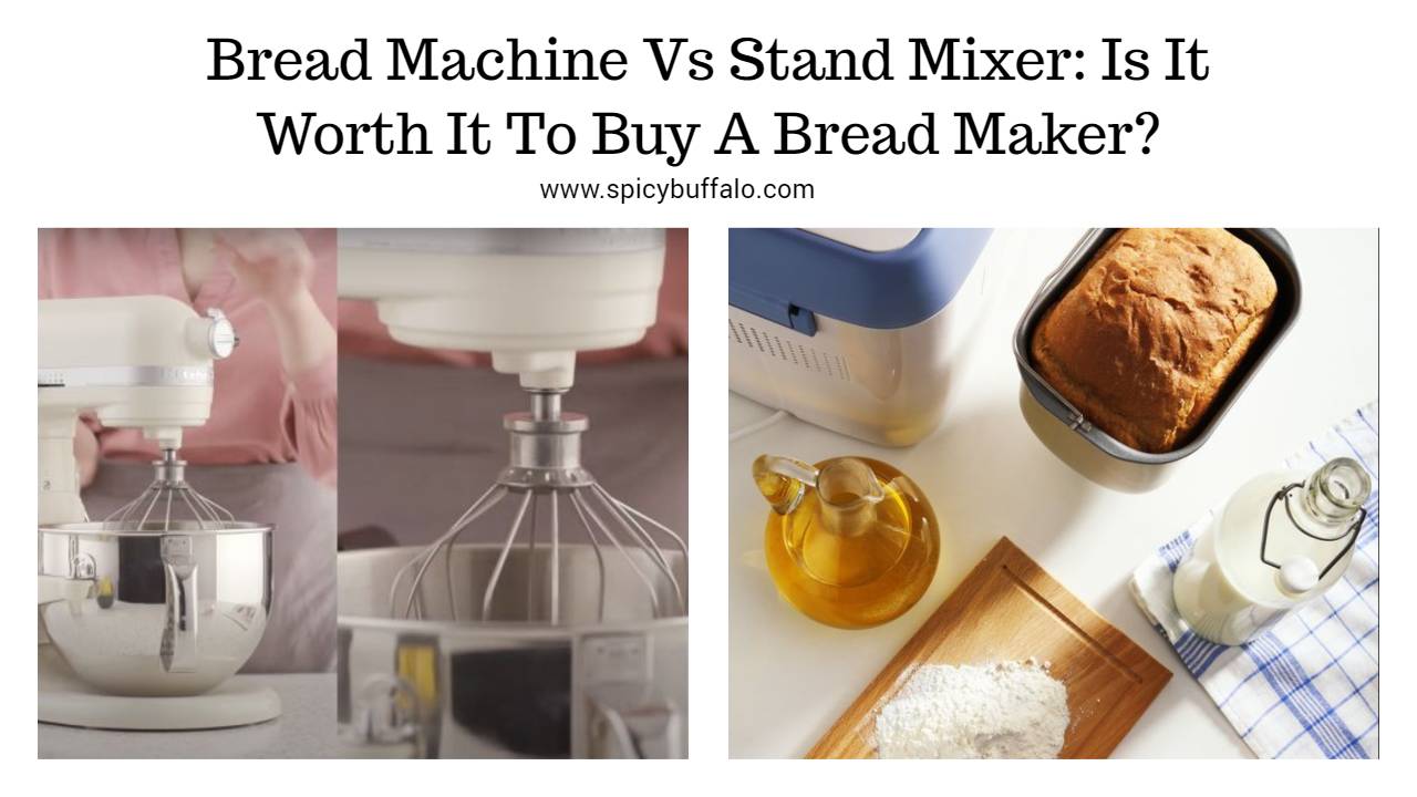 Bread Machine Vs Stand Mixer: Is It Worth It To Buy A Bread Maker ...