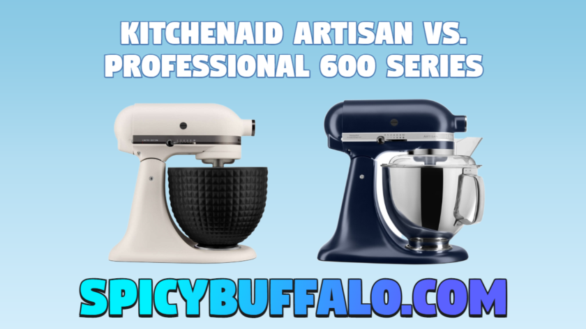 KitchenAid Artisan Vs Professional 600 Series Spicy Buffalo   KitchenAid Artisan Vs. Professional 600 Series 840x473 