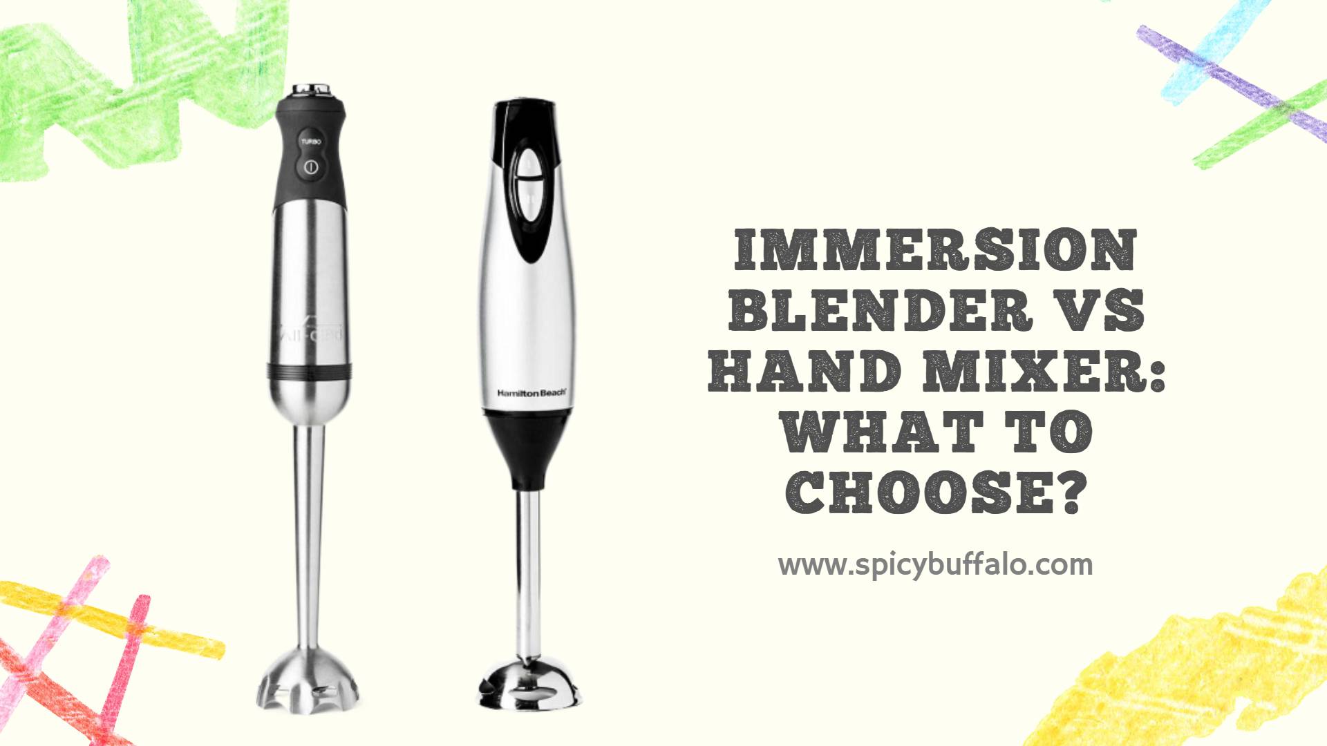 Immersion Blender Vs Hand Mixer What To Choose Spicy Buffalo