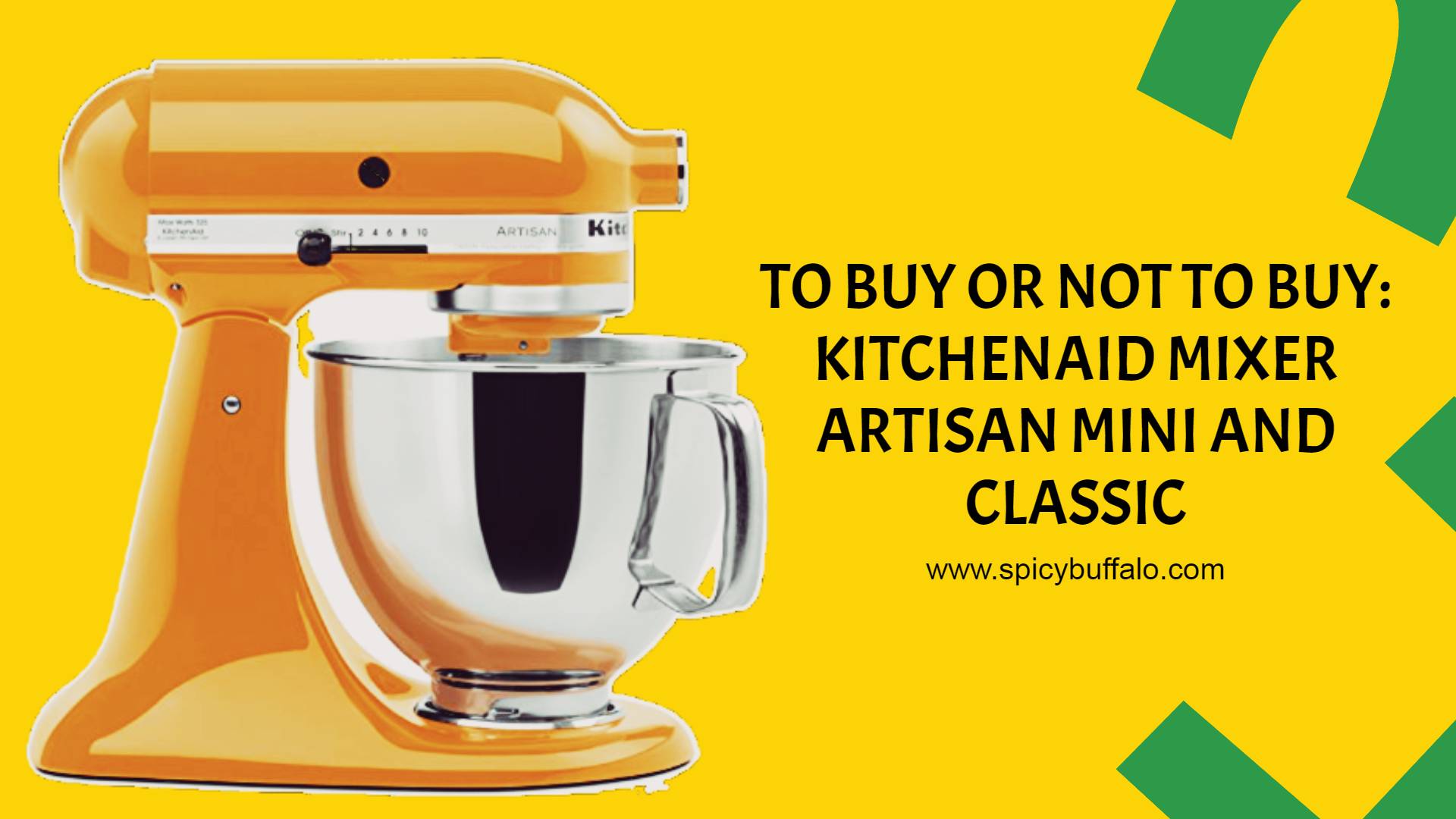 To Buy Or Not To Buy KitchenAid Mixer Artisan Mini And Classic Spicy