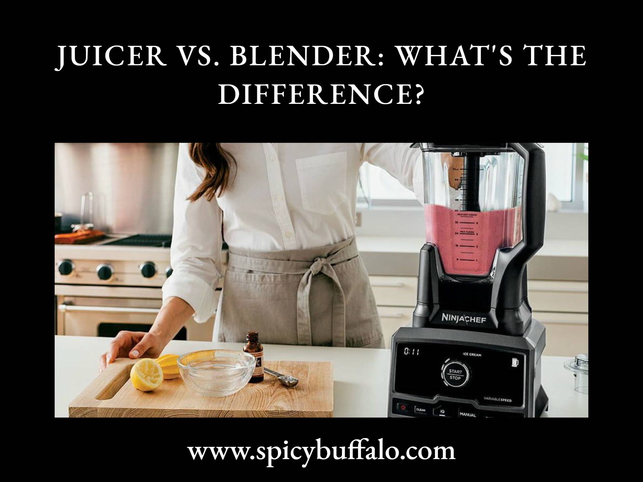 Juicer Vs. Blender What's the Difference? Spicy Buffalo